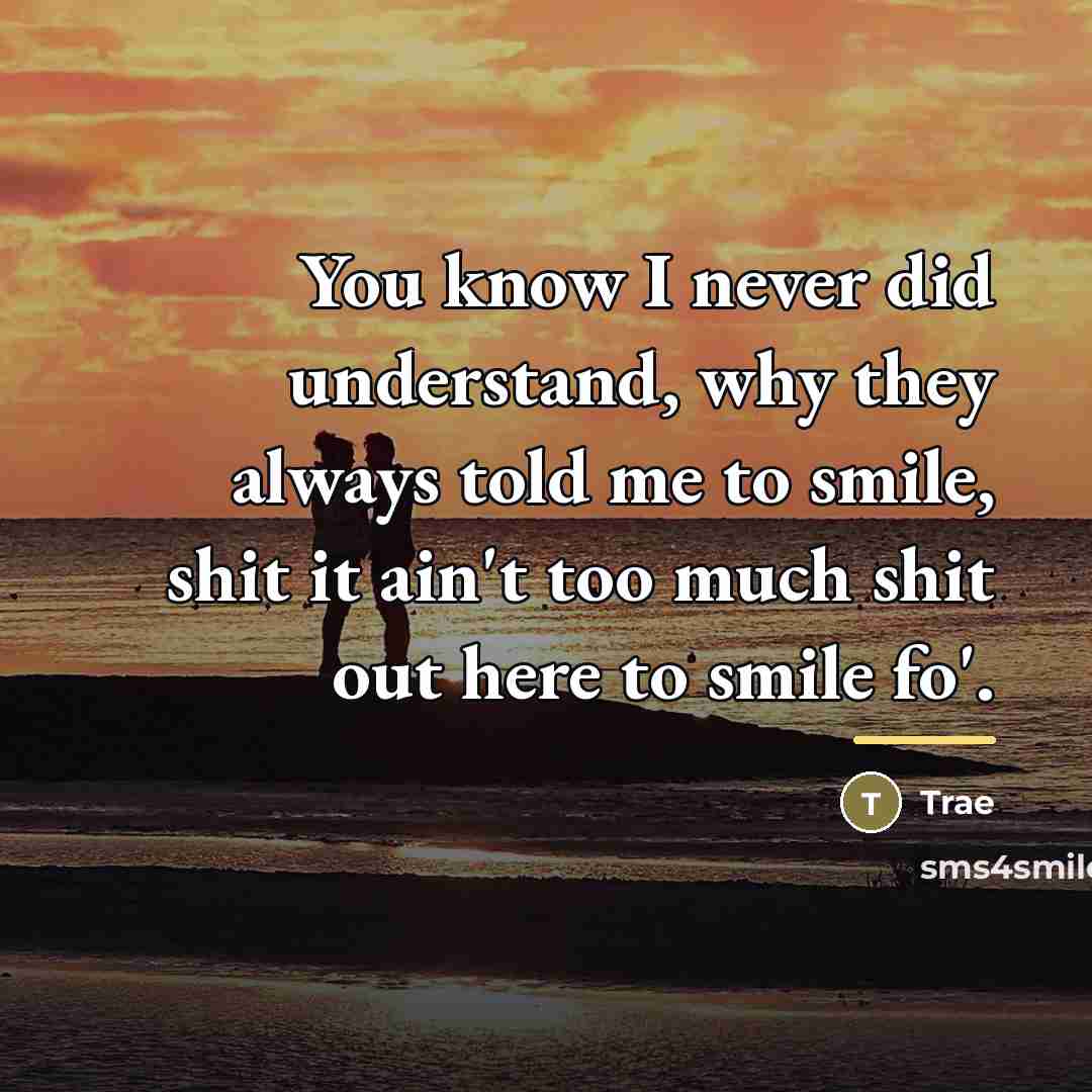 “You know I never did understand, why they always told…” quote by Trae