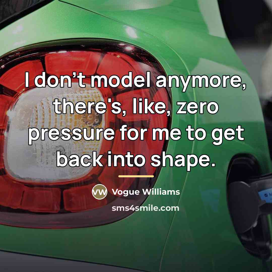 “I don't model anymore, there's, like, zero pressure for me…” quote by Vogue Williams