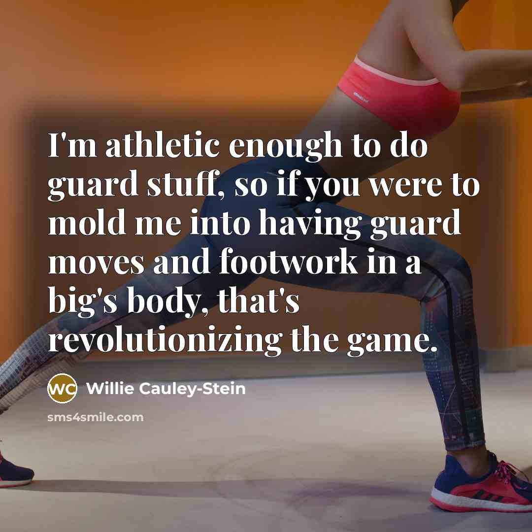 “I'm athletic enough to do guard stuff, so if you…” quote by Willie Cauley-Stein
