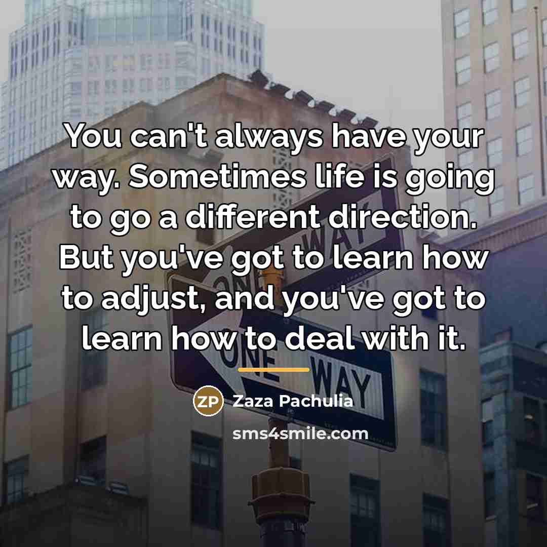 “You can't always have your way. Sometimes life is going…” quote by Zaza Pachulia