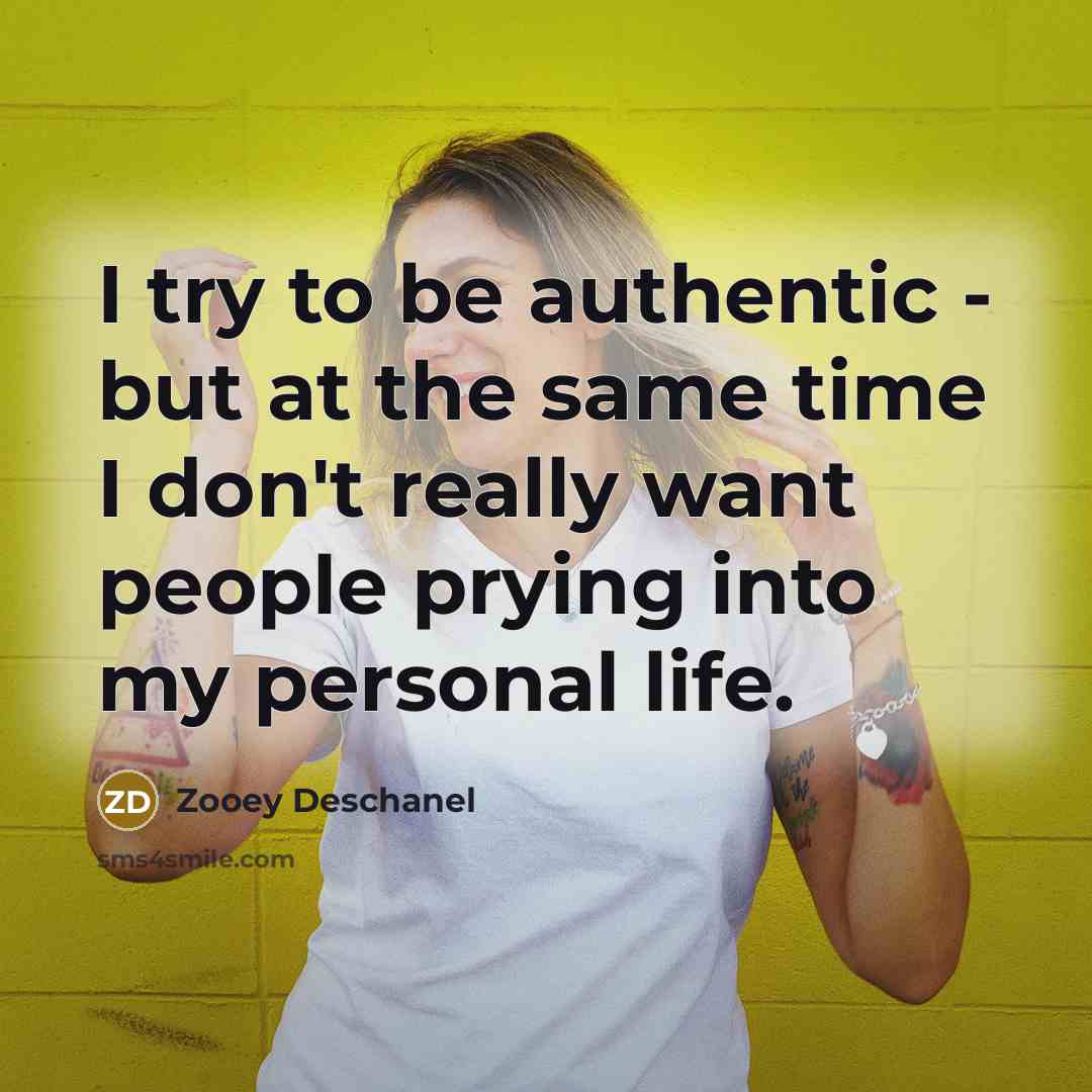 “I try to be authentic - but at the same…” quote by Zooey Deschanel
