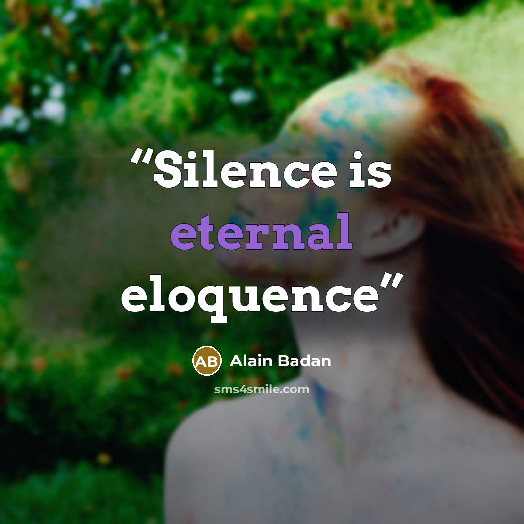 “Silence is eternal eloquence” quote by Alain Badan