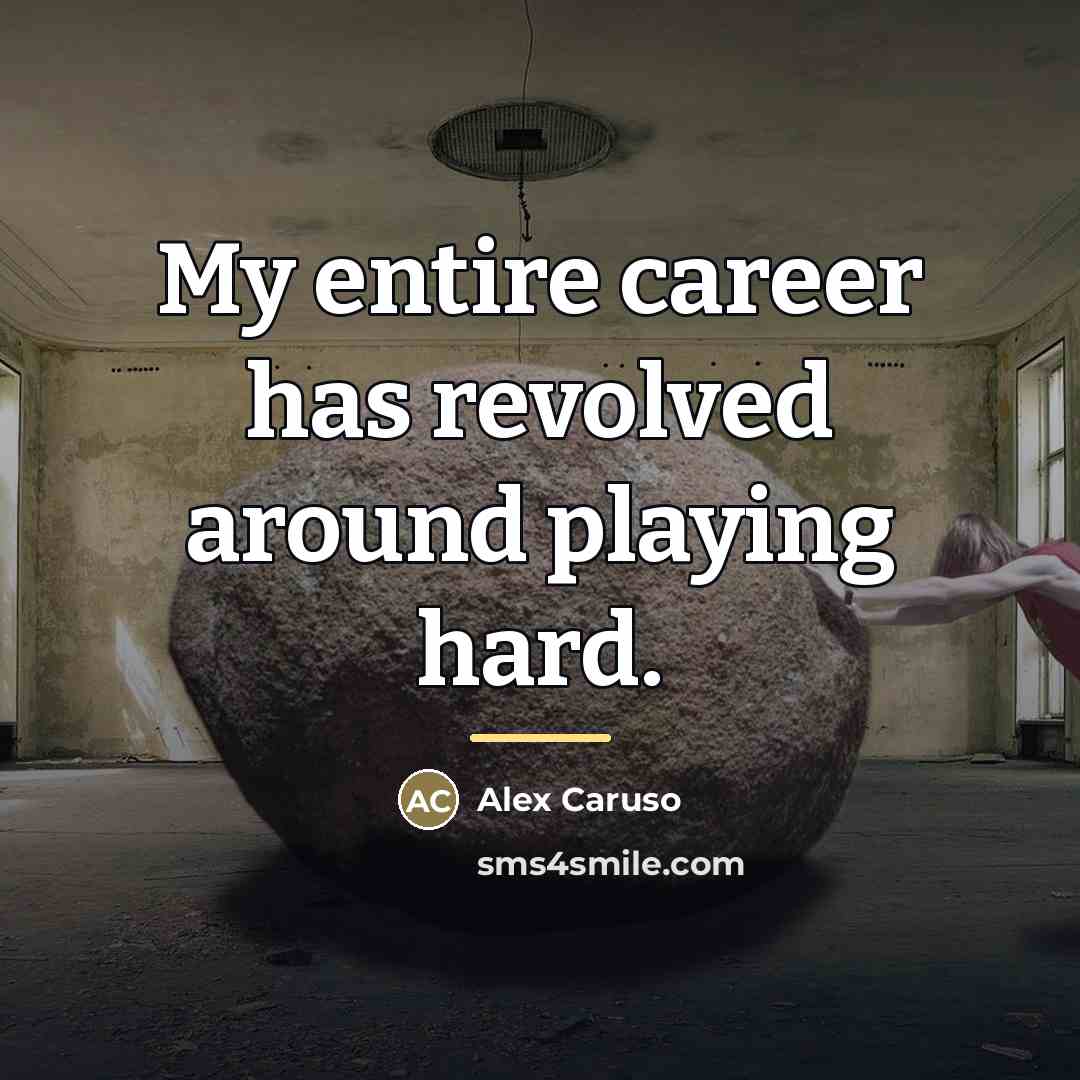 “My entire career has revolved around playing hard.…” quote by Alex Caruso