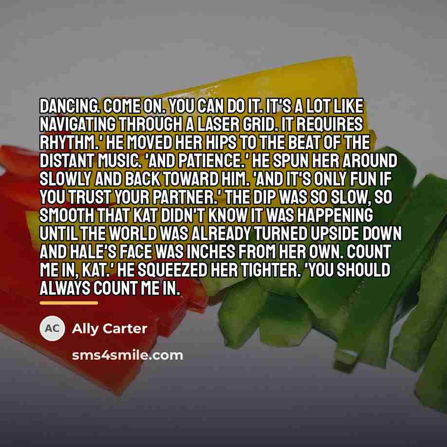 “Dancing. Come on. You can do it. It's a lot…” quote by Ally Carter