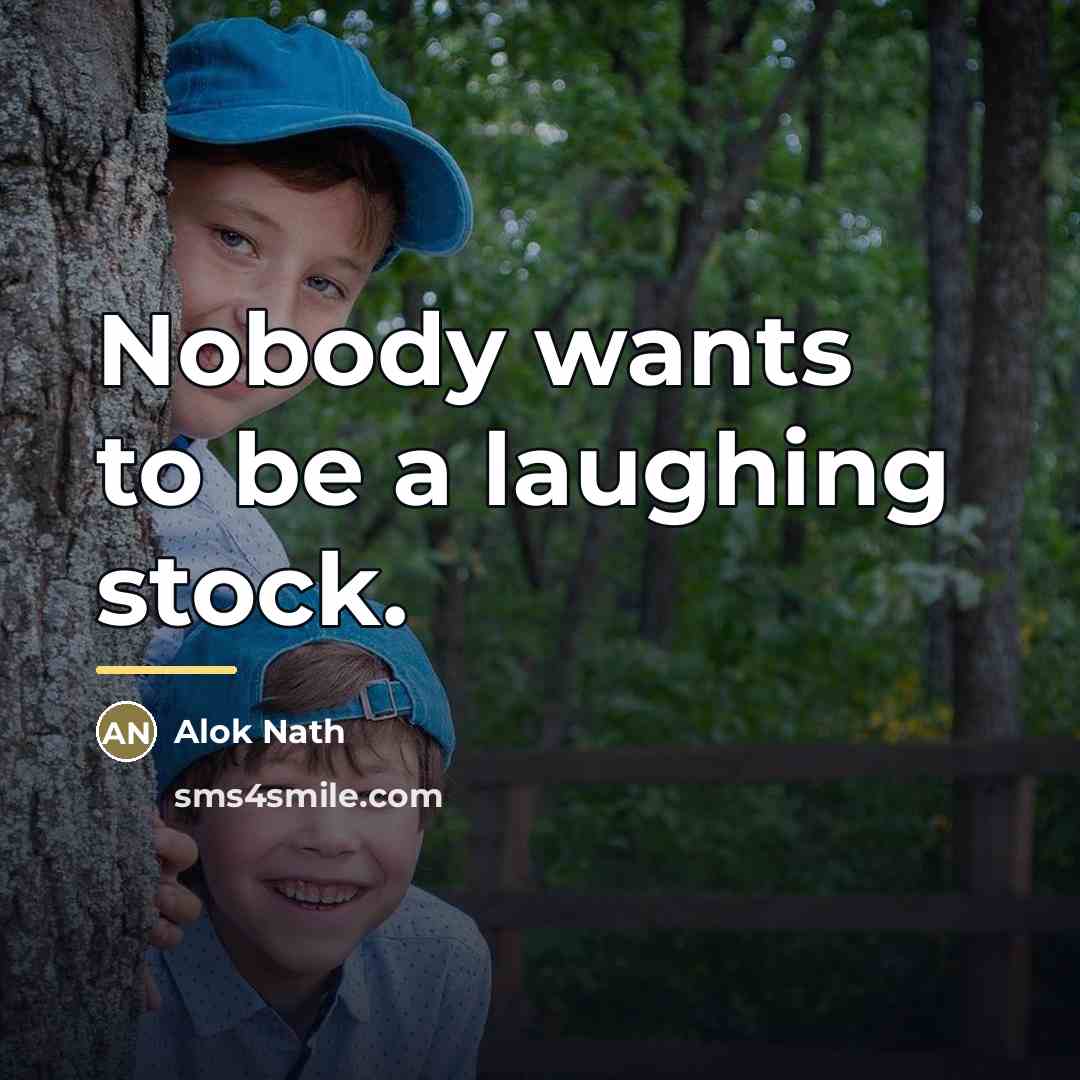 “Nobody wants to be a laughing stock.…” quote by Alok Nath