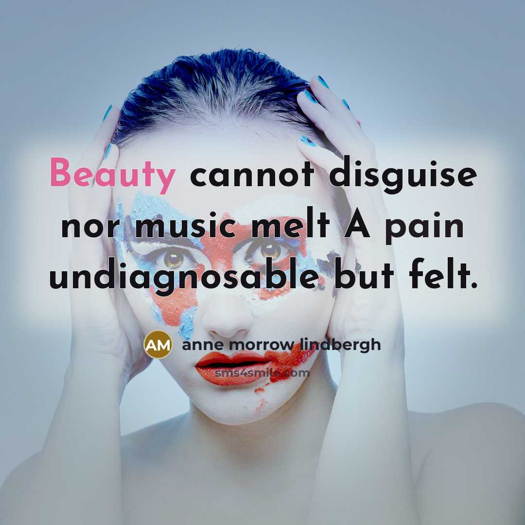“Beauty cannot disguise nor music melt A pain undiagnosable but…” quote by Anne Morrow Lindbergh