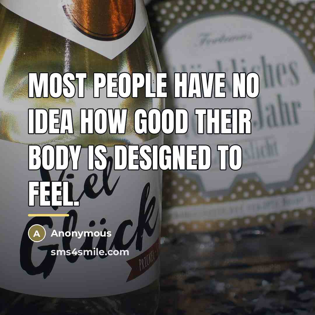 “Most people have no idea how good their body is…” quote by Anonymous