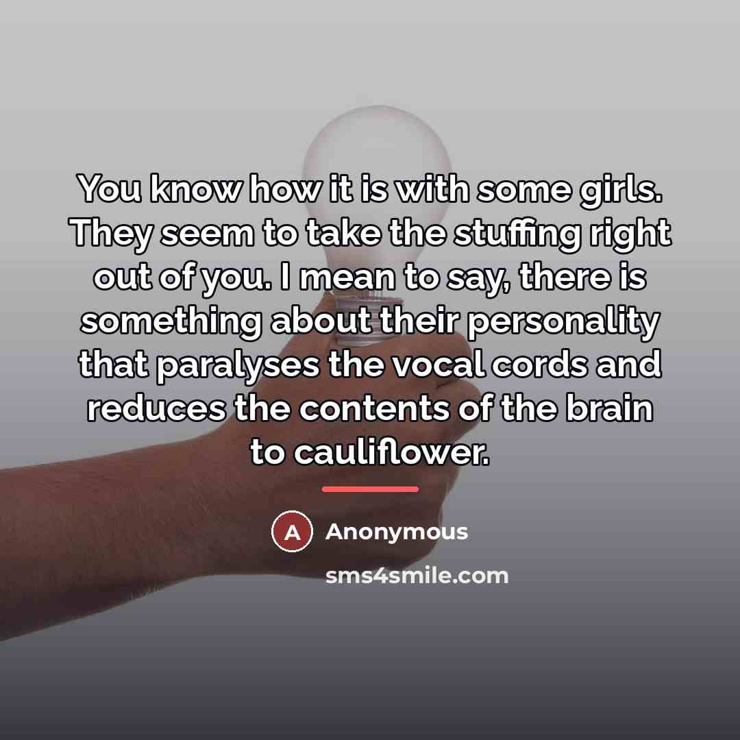 “You know how it is with some girls. They seem…” quote by Anonymous