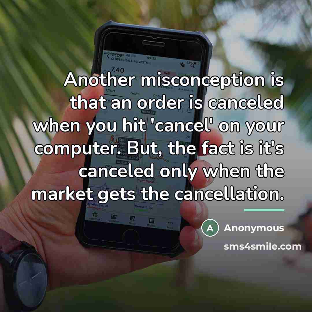 “Another misconception is that an order is canceled when you…” quote by Anonymous