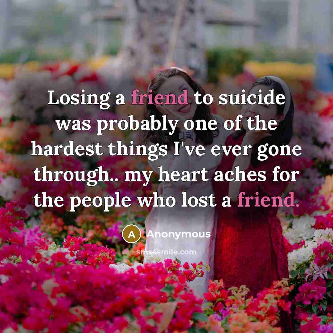 “Losing a friend to suicide was probably one of the…” quote by Anonymous
