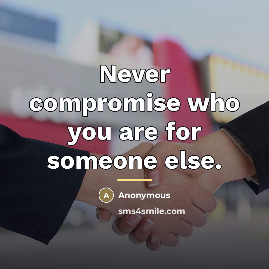 “Never compromise who you are for someone else.…” quote by Anonymous