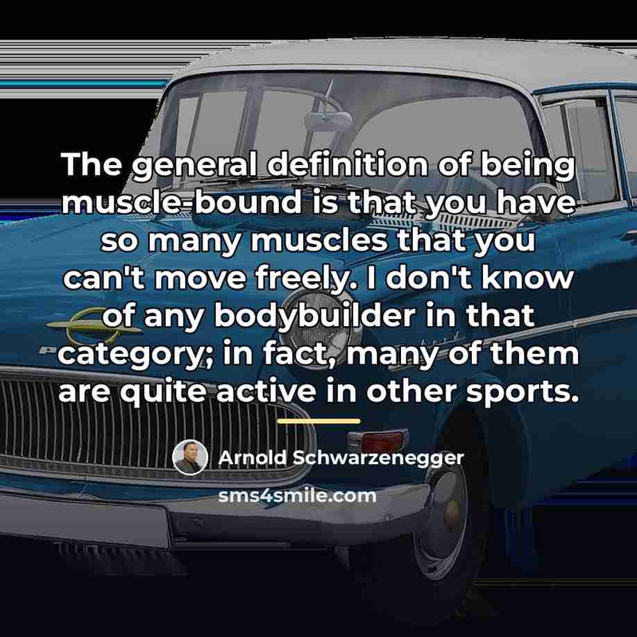 “The general definition of being muscle-bound is that you have…” quote by Arnold Schwarzenegger
