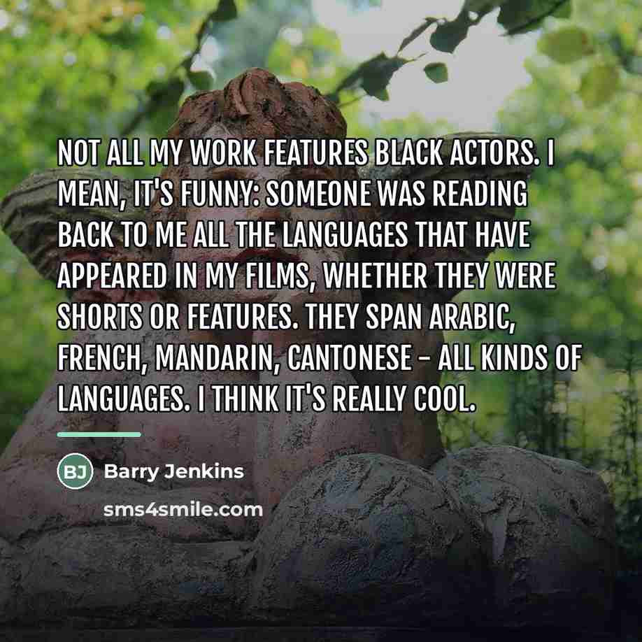 “Not all my work features black actors. I mean, it's…” quote by Barry Jenkins