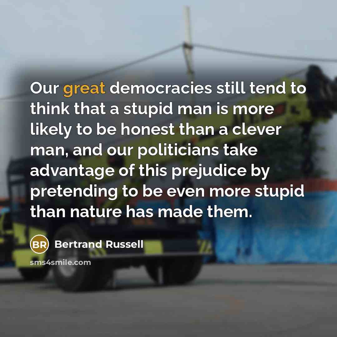 “Our great democracies still tend to think that a stupid…” quote by Bertrand Russell