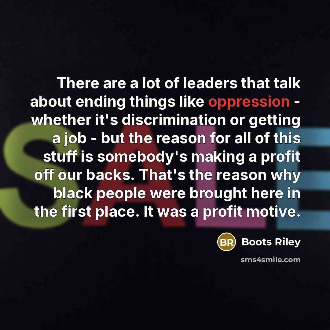 “There are a lot of leaders that talk about ending…” quote by Boots Riley