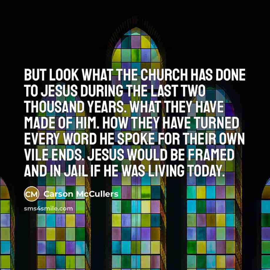 “But look what the Church has done to Jesus during…” quote by Carson McCullers
