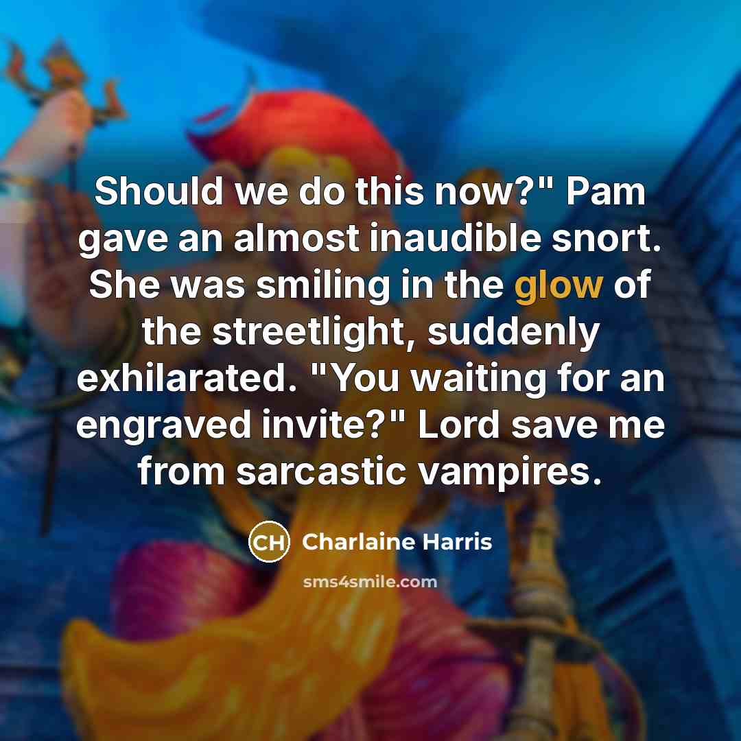 “Should we do this now?" Pam gave an almost inaudible…” quote by Charlaine Harris