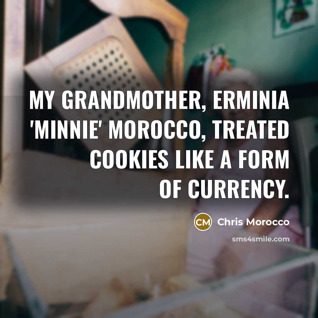 “My grandmother, Erminia 'Minnie' Morocco, treated cookies like a form…” quote by Chris Morocco