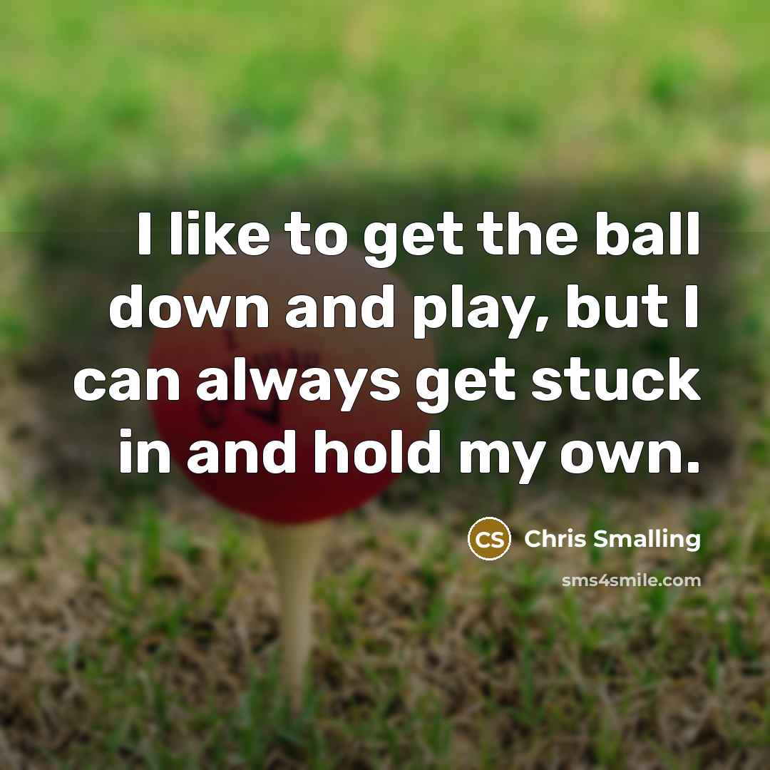 “I like to get the ball down and play, but…” quote by Chris Smalling