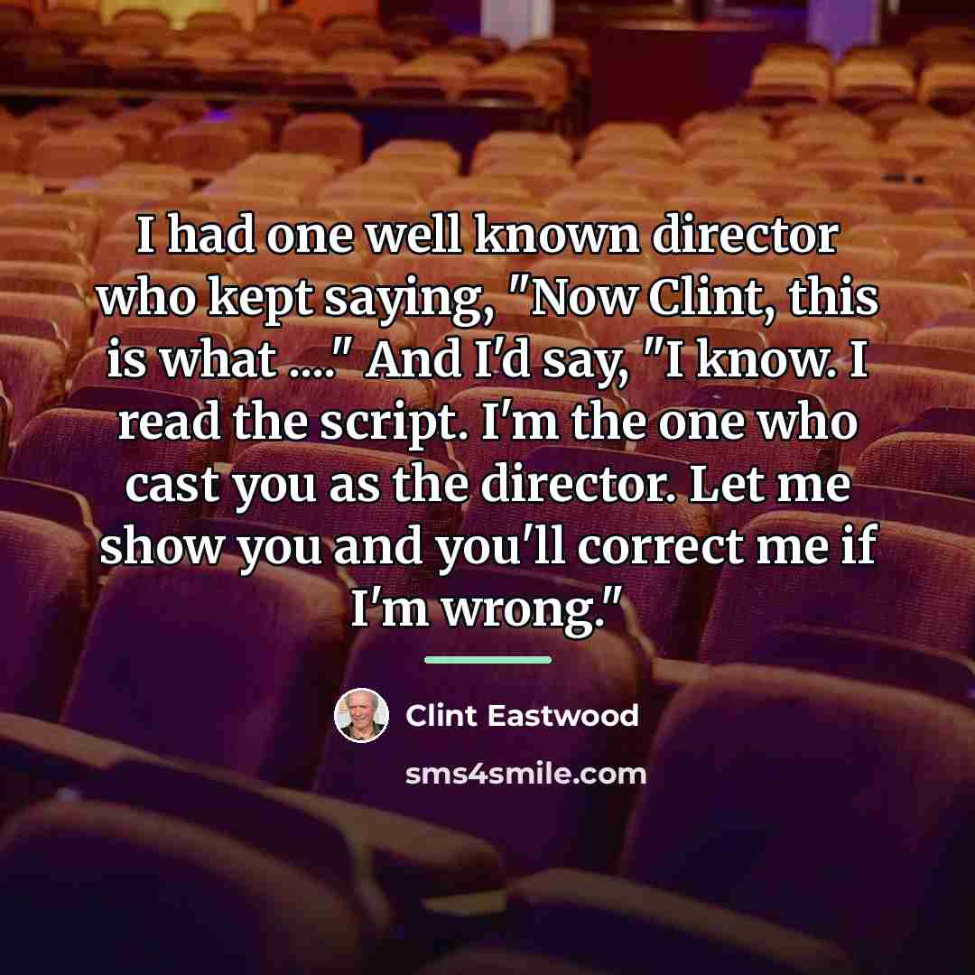 “I had one well known director who kept saying, "Now…” quote by Clint Eastwood