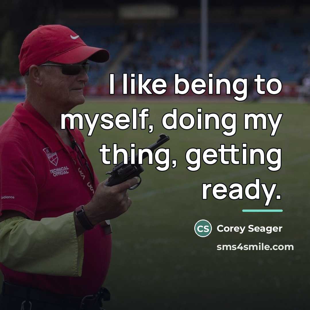 “I like being to myself, doing my thing, getting ready.…” quote by Corey Seager