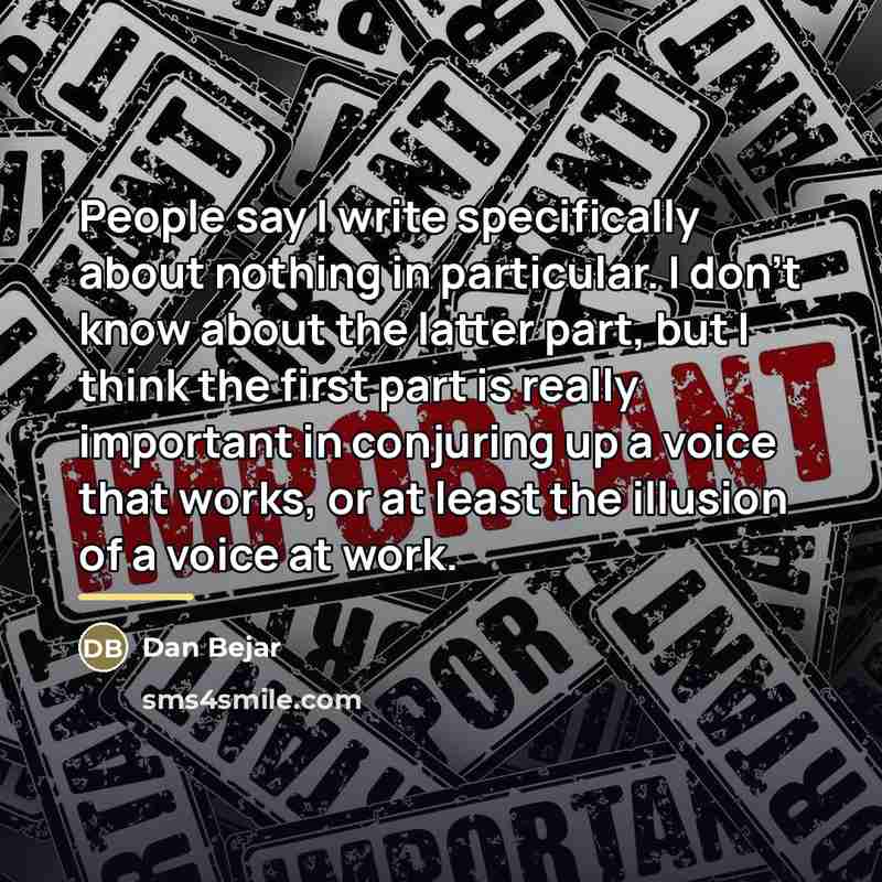 “People say I write specifically about nothing in particular. I…” quote by Dan Bejar