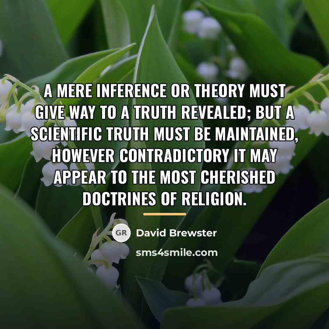 “A mere inference or theory must give way to a…” quote by David Brewster