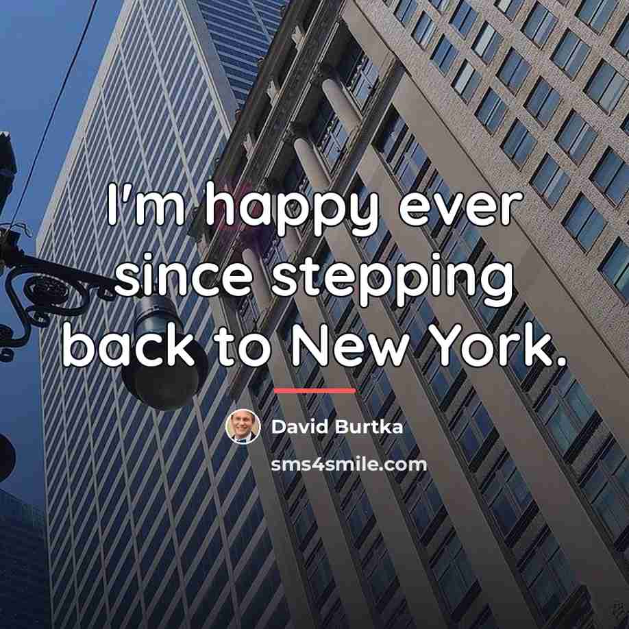 “I'm happy ever since stepping back to New York.…” quote by David Burtka