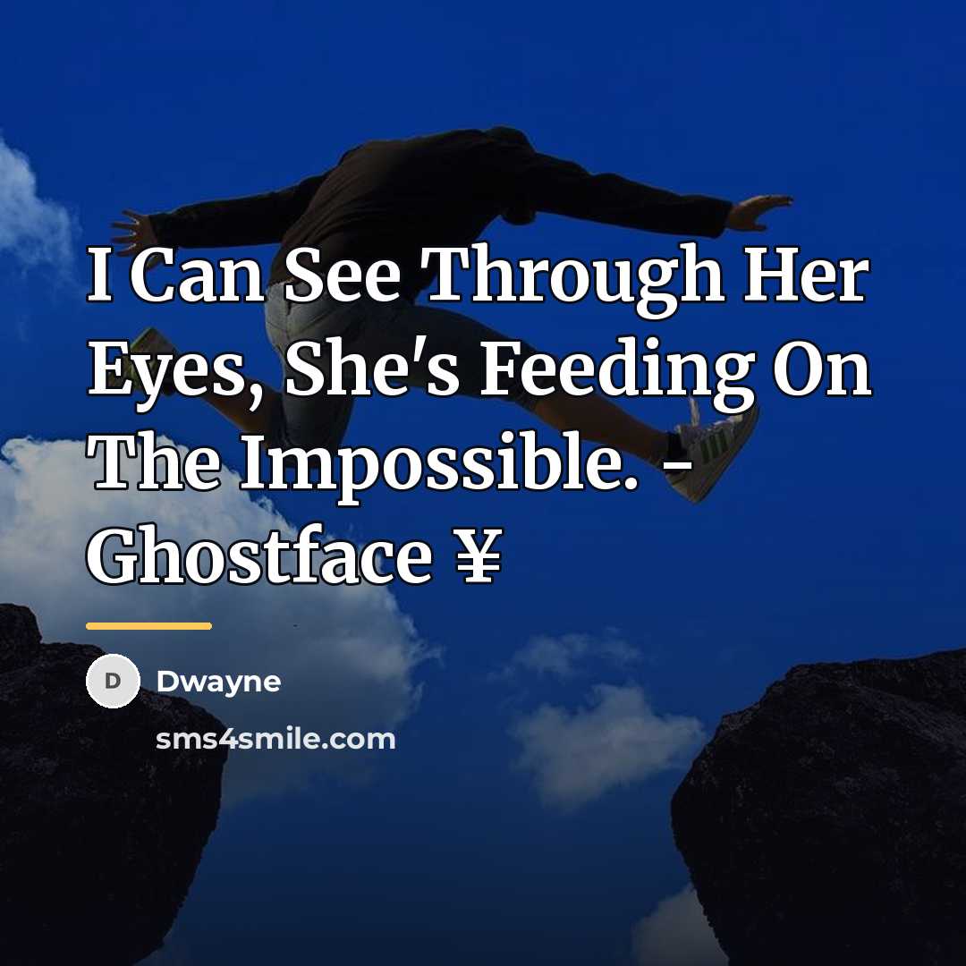 “I Can See Through Her Eyes, She's Feeding On The…” quote by Dwayne