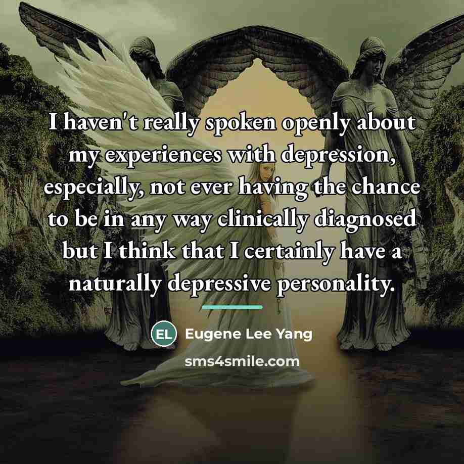 “I haven't really spoken openly about my experiences with depression,…” quote by Eugene Lee Yang