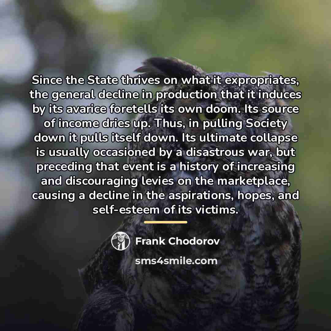 “Since the State thrives on what it expropriates, the general…” quote by Frank Chodorov