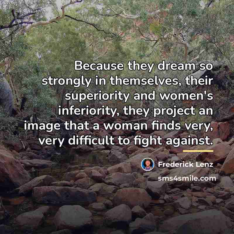 “Because they dream so strongly in themselves, their superiority and…” quote by Frederick Lenz
