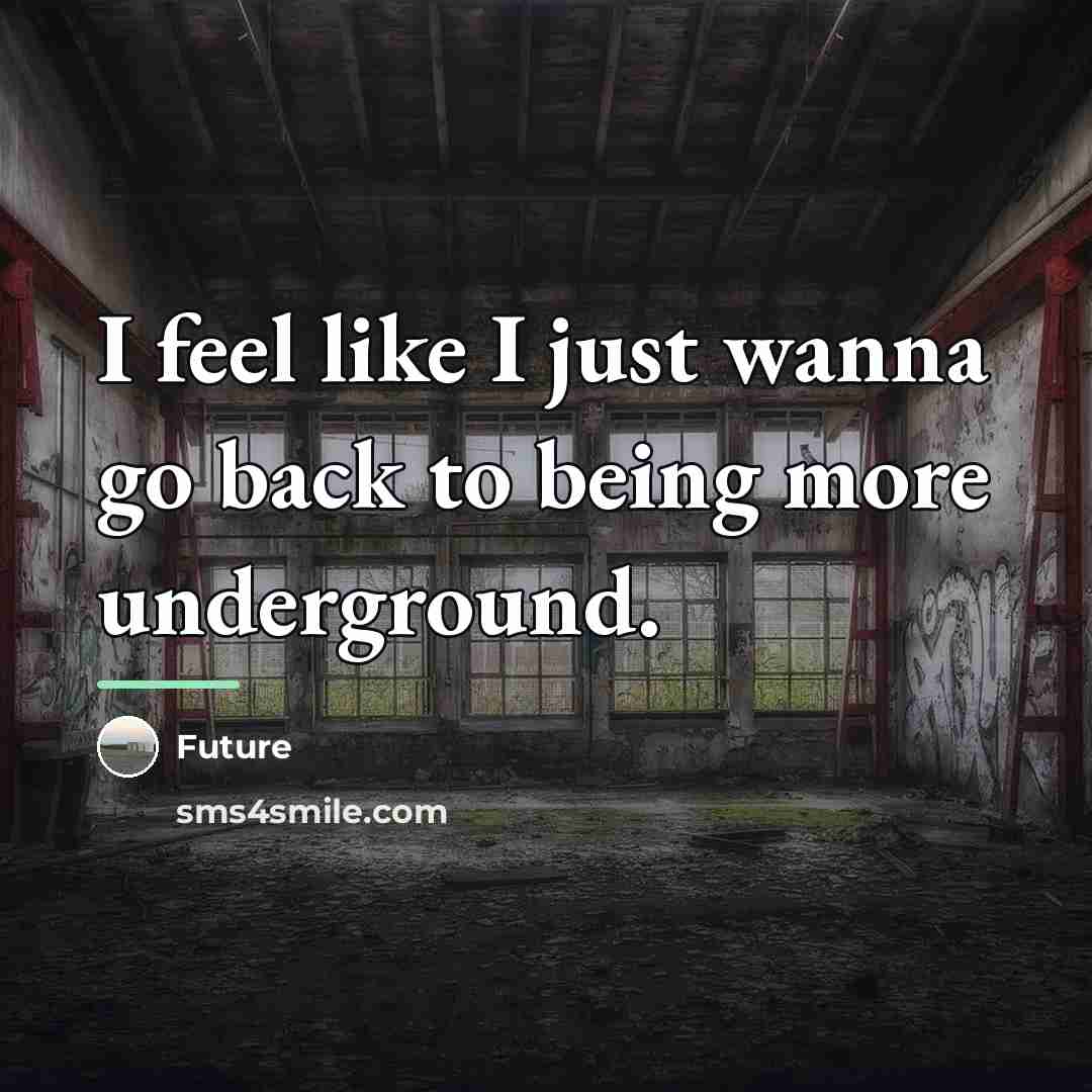 “I feel like I just wanna go back to being…” quote by Future