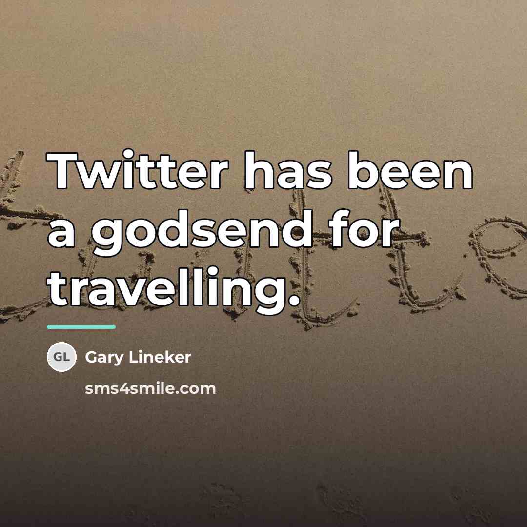 “Twitter has been a godsend for travelling.…” quote by Gary Lineker