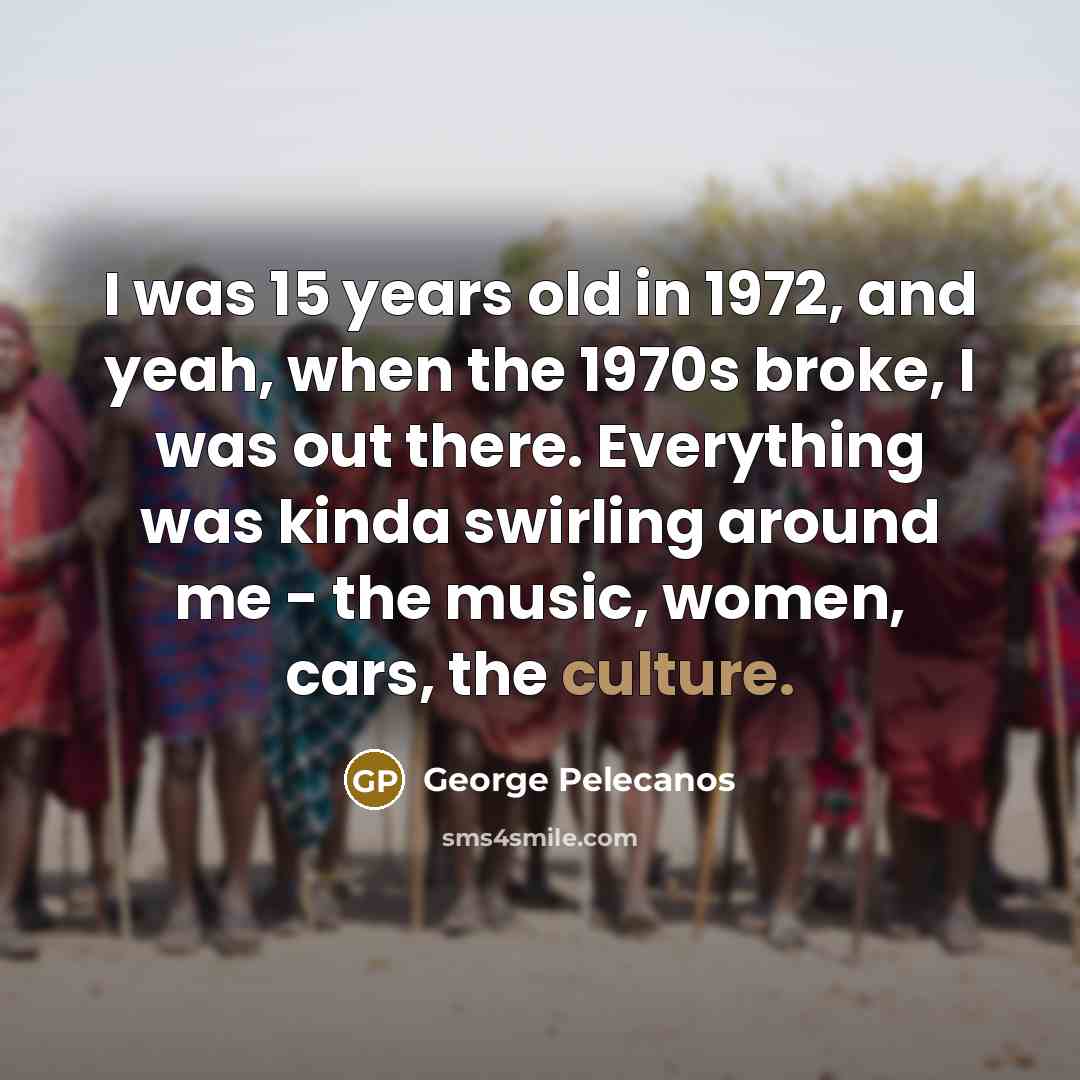 “I was 15 years old in 1972, and yeah, when…” quote by George Pelecanos