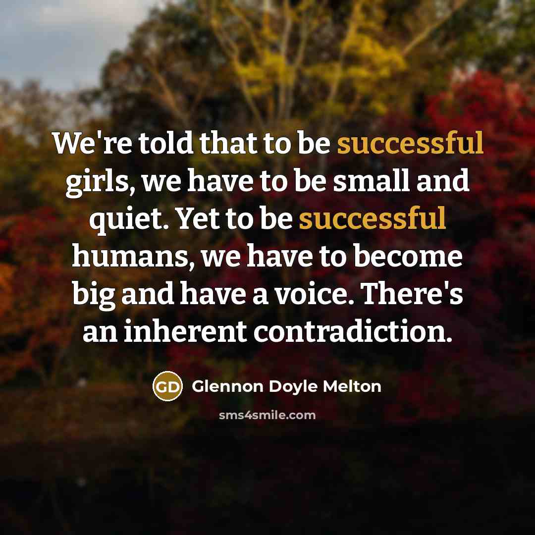 “We're told that to be successful girls, we have to…” quote by Glennon Doyle Melton