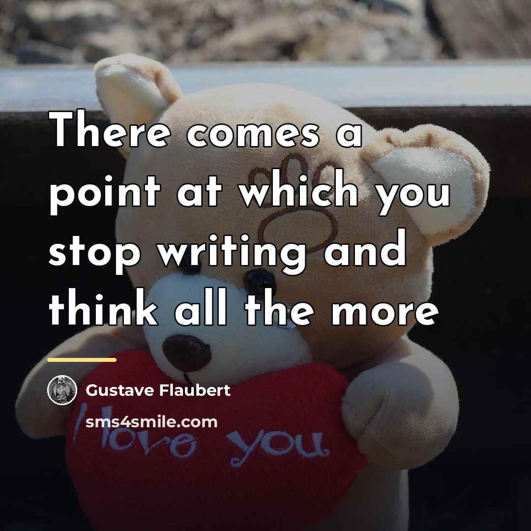 “There comes a point at which you stop writing and…” quote by Gustave Flaubert
