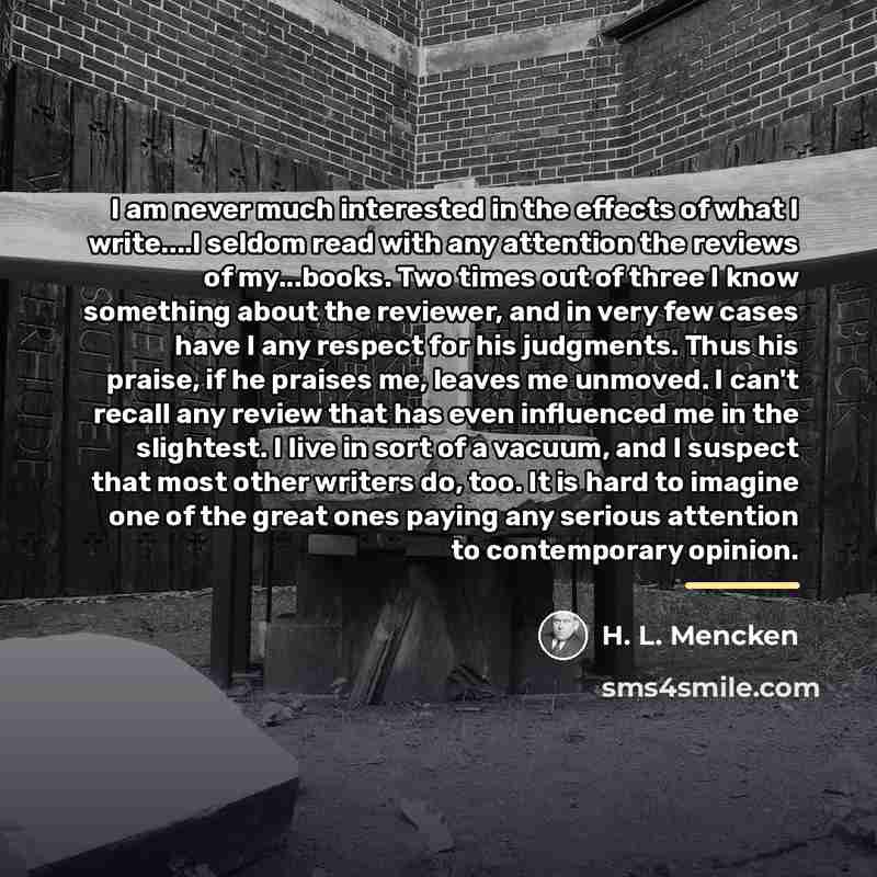 “I am never much interested in the effects of what…” quote by H. L. Mencken