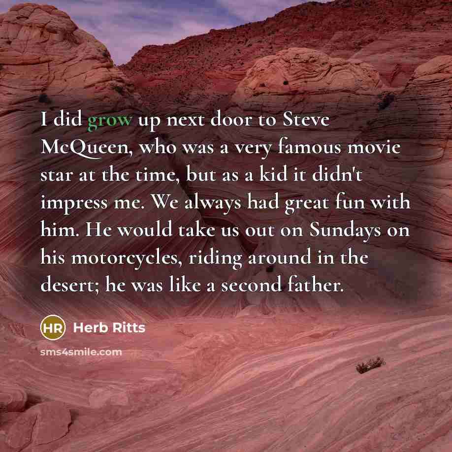 “I did grow up next door to Steve McQueen, who…” quote by Herb Ritts