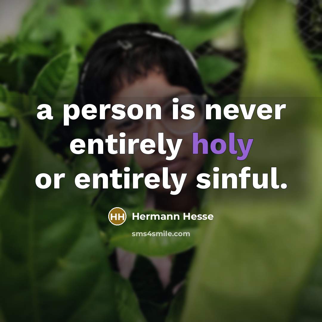 “a person is never entirely holy or entirely sinful.…” quote by Hermann Hesse
