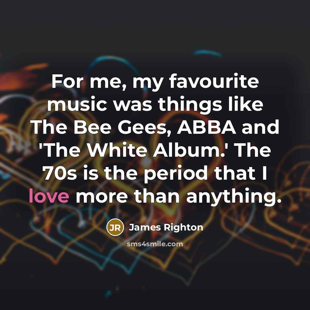 “For me, my favourite music was things like The Bee…” quote by James Righton