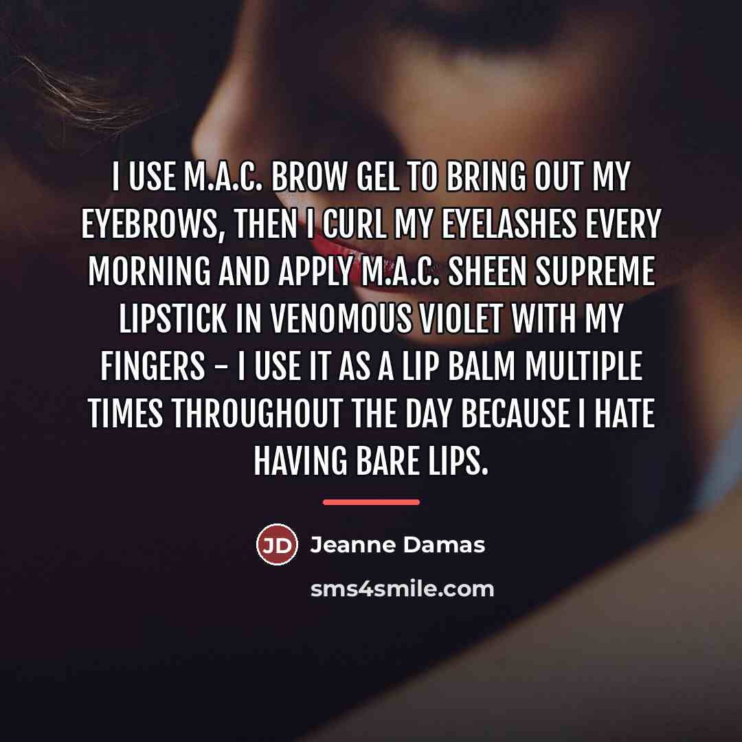 “I use M.A.C. Brow Gel to bring out my eyebrows,…” quote by Jeanne Damas