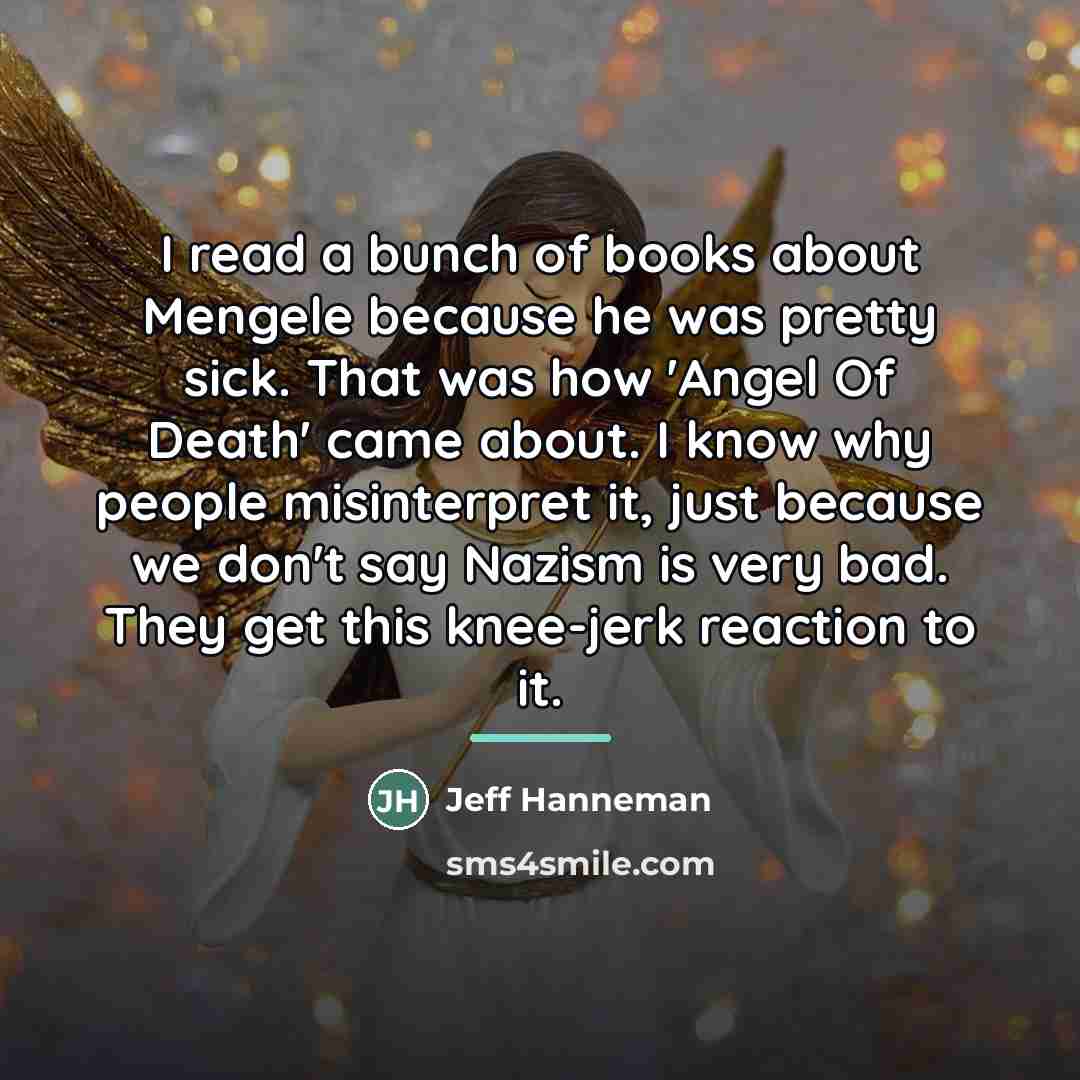 “I read a bunch of books about Mengele because he…” quote by Jeff Hanneman