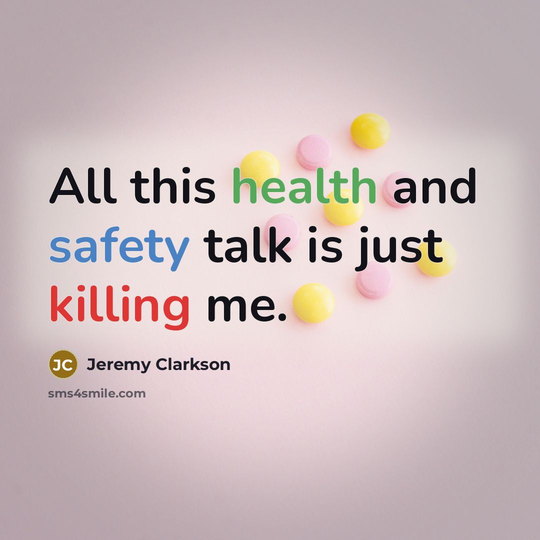 “All this health and safety talk is just killing me.…” quote by Jeremy Clarkson