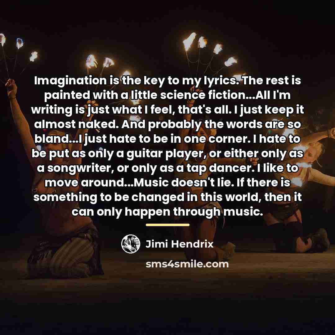 “Imagination is the key to my lyrics. The rest is…” quote by Jimi Hendrix