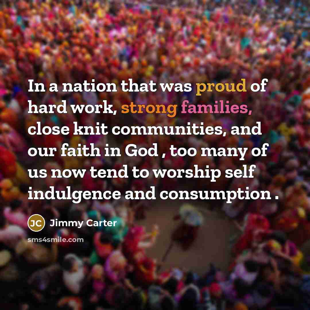 “In a nation that was proud of hard work, strong…” quote by Jimmy Carter