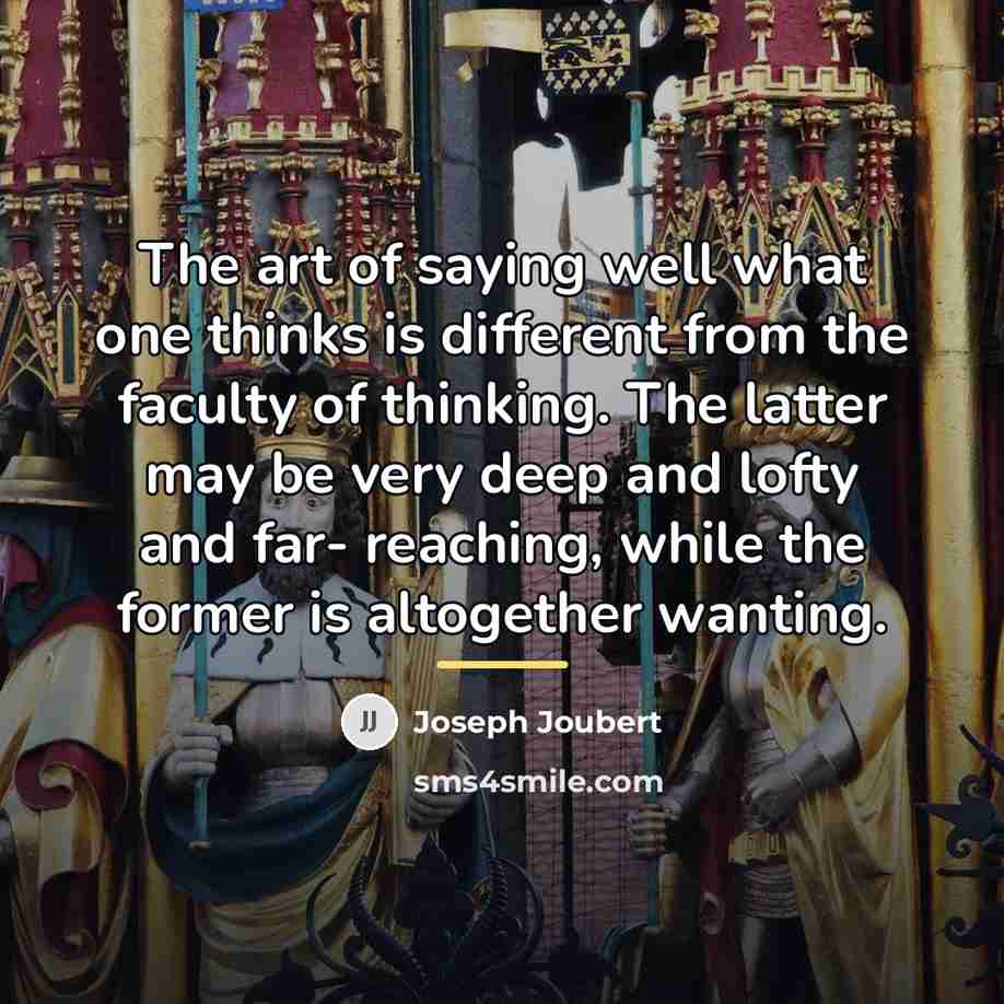 “The art of saying well what one thinks is different…” quote by Joseph Joubert