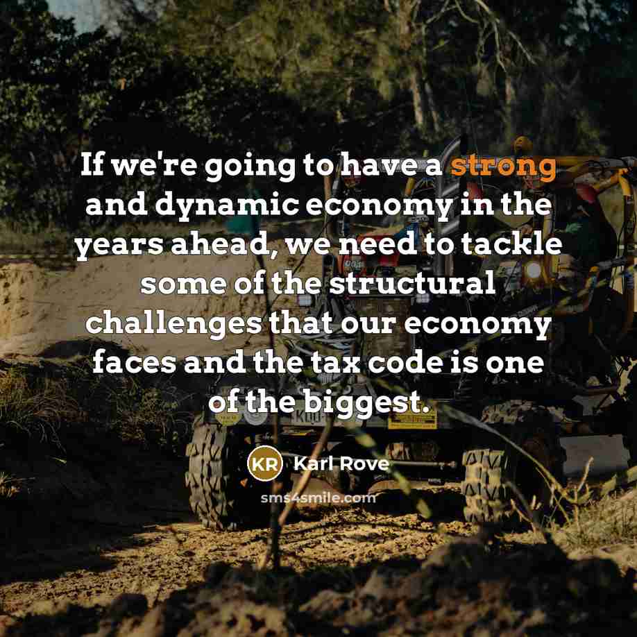 “If we're going to have a strong and dynamic economy…” quote by Karl Rove