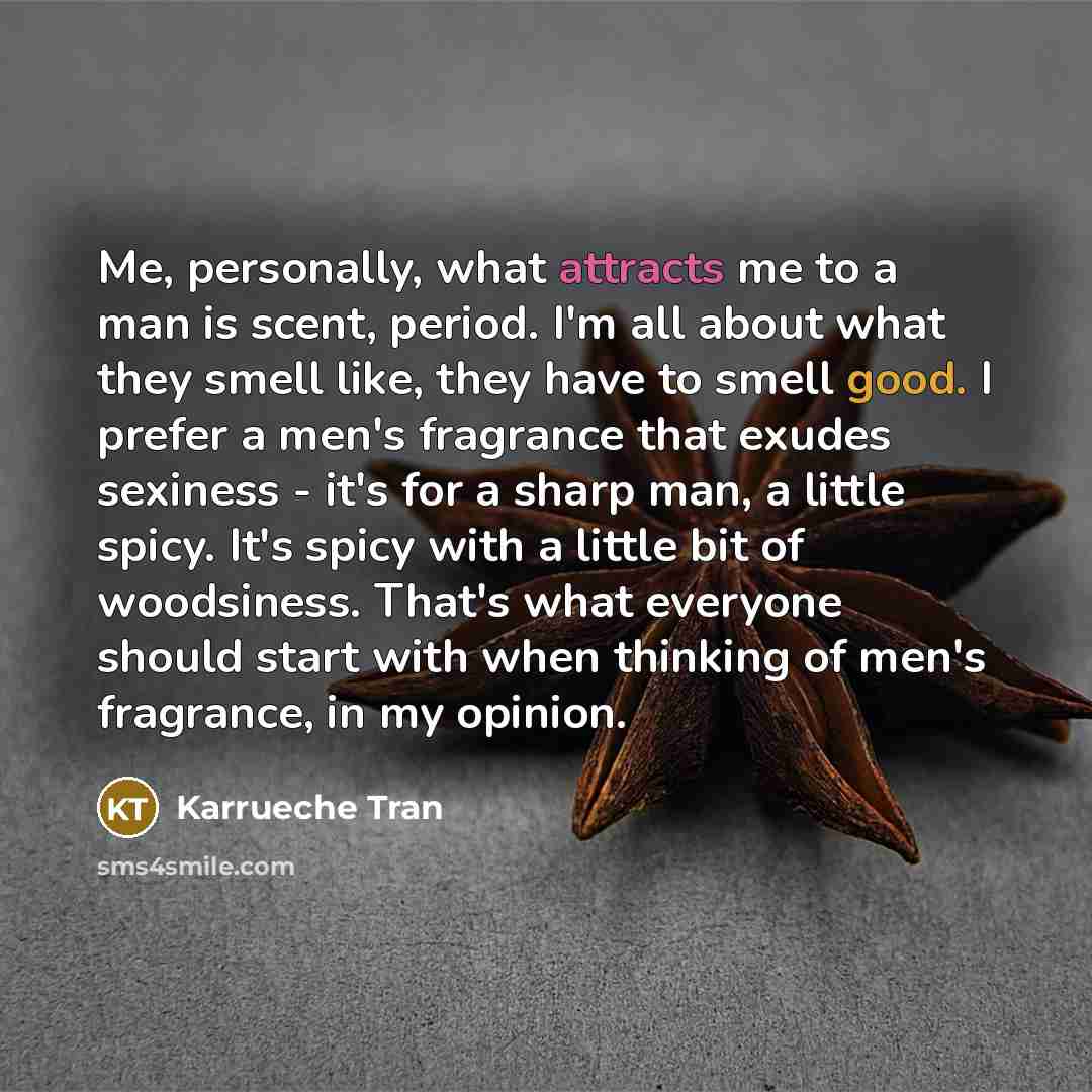 “Me, personally, what attracts me to a man is scent,…” quote by Karrueche Tran