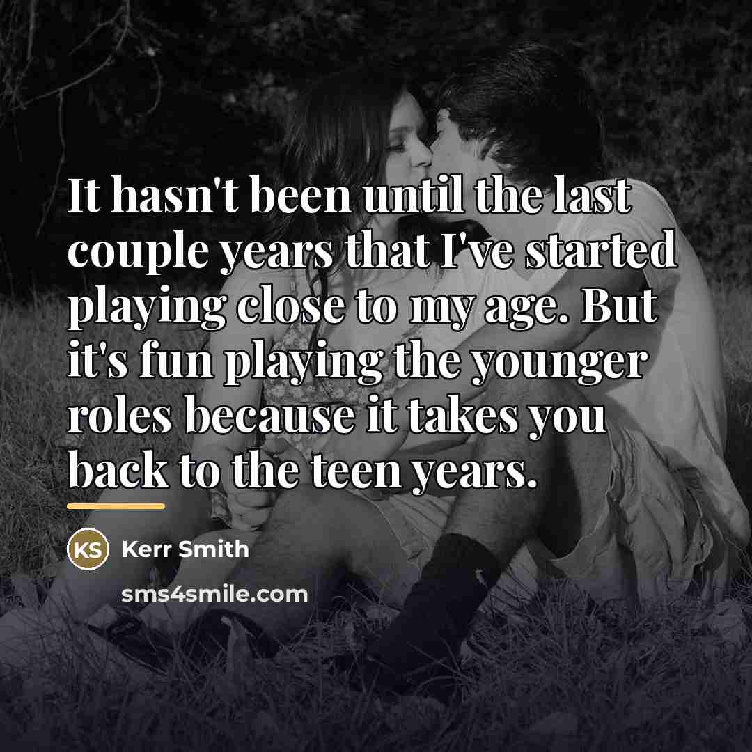 “It hasn't been until the last couple years that I've…” quote by Kerr Smith